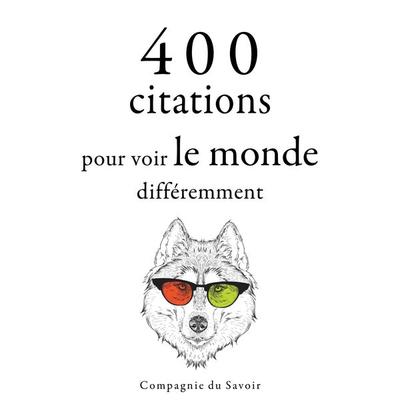 400 citations pour voir le monde différemment - His Holiness the Dalai Lama,Bruce Lee,Leonardo da Vinci,Mother Teresa, Audio, 9782821155084
