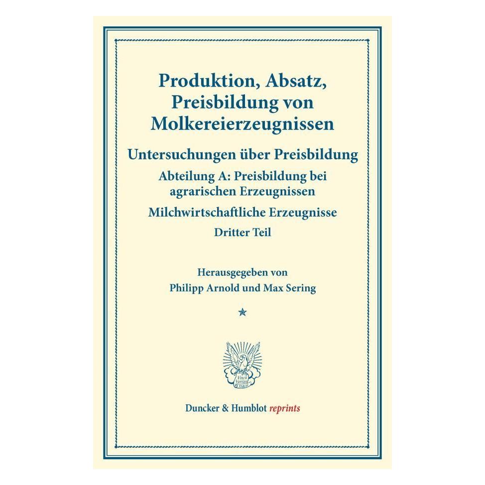 Duncker & Humblot Produktion, Absatz, Preisbildung von Molkereierzeugnissen. (Deutsch, Softcover, Max Sering, Philipp Arnold) (55569198)