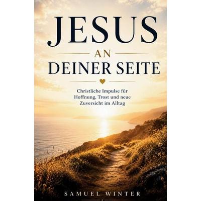 Jesus an deiner Seite, Taschenbuch von Samuel Winter, MaMa Verlag, 978-3-949801-59-4