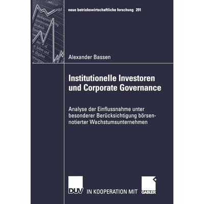 Institutionelle Investoren und Corporate Governance, Taschenbuch von Alexander Bassen, Deutscher Universitätsverlag, 978-3-8244-9080-6