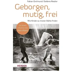 Geborgen, mutig, frei – Wie Kinder zu innerer Stärke finden, Ratgeber von Stefanie Rietzler, Fabian Grolimund