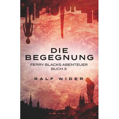 Ferry Blacks Abenteuer / Die Begegnung, Taschenbuch von Ralf Wider, Epubli, 978-3-7450-4855-1