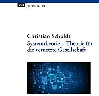 Christian Schuldt - Systemtheorie: Theorie für die vernetzte Gesellschaft (EVA Taschenbuch) - Preis vom 18.10.2026 19:22:15 h
