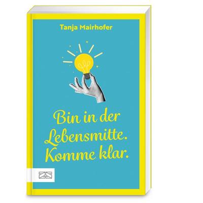 Bin in der Lebensmitte. Komme klar., Taschenbuch von Tanja Mairhofer, ZS - ein Verlag der Edel Verlagsgruppe, 978-3-96584-599-2