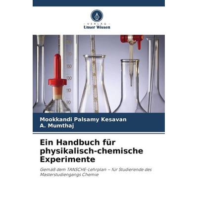 Ein Handbuch für physikalisch-chemische Experimente, Taschenbuch von Mookkandi Palsamy Kesavan,A. Mumthaj, Verlag Unser Wissen