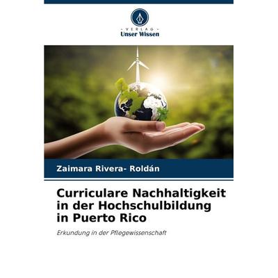 Curriculare Nachhaltigkeit in der Hochschulbildung in Puerto Rico, Taschenbuch von Zaimara Rivera-Roldán, Verlag Unser Wissen, 978-620-8-17949-6