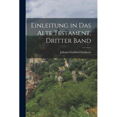 Einleitung in das Alte Testament, Dritter Band, Taschenbuch von Johann Gottfried Eichhorn, Hutson Street Press, 978-1-01-775458-2