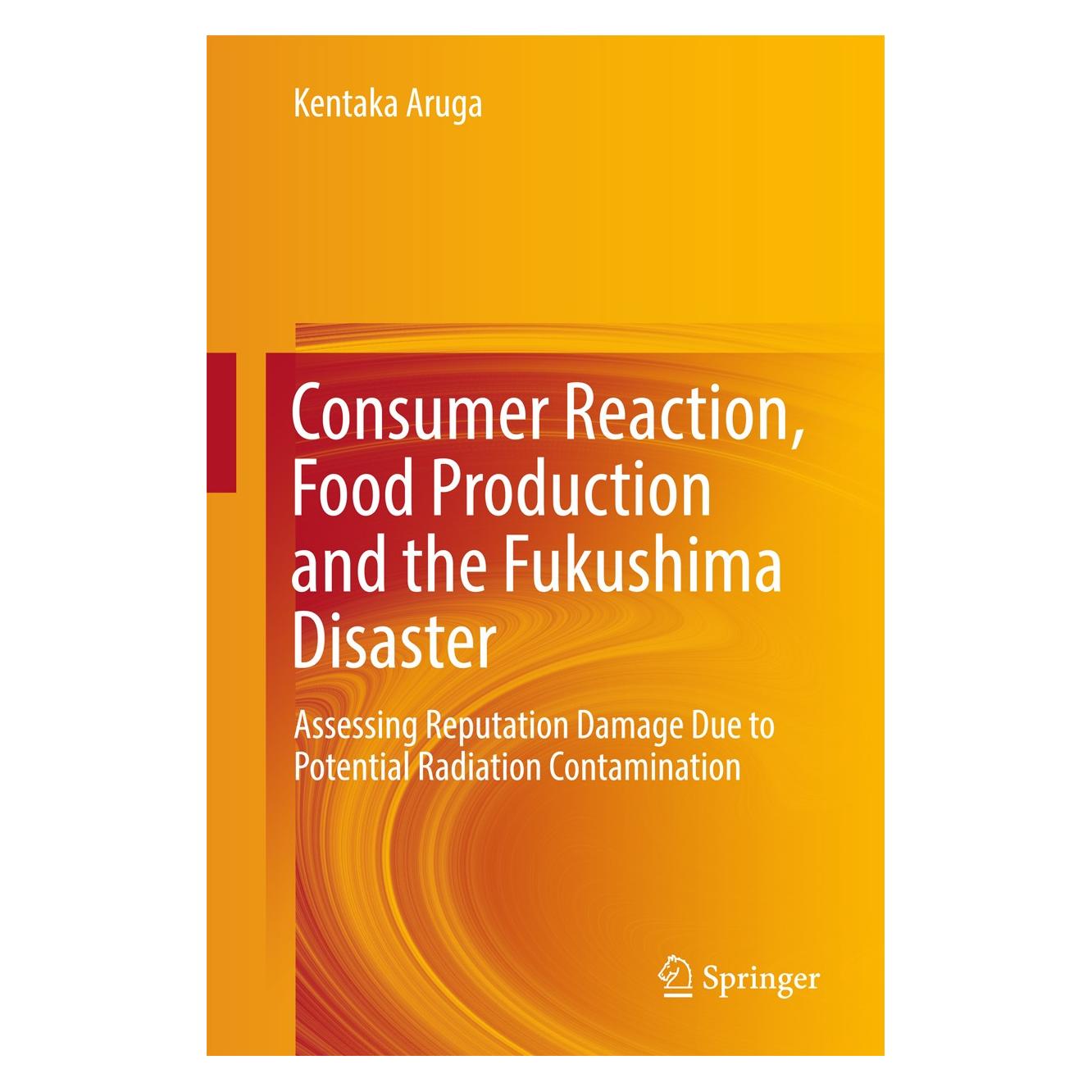 Springer Consumer Reaction, Food Production and the Fukushima Disaster (Englisch, Hardcover, Kentaka Aruga) (9783319598482)