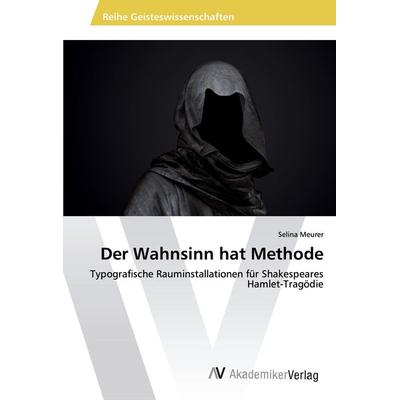 Der Wahnsinn hat Methode, Taschenbuch von Selina Meurer, AV Akademikerverlag, 978-3-639-47362-9