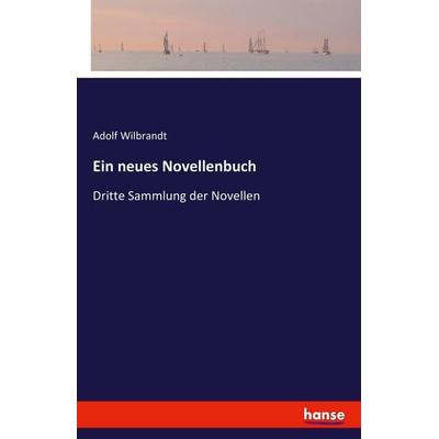 Ein neues Novellenbuch, Taschenbuch von Adolf Wilbrandt, Hansebooks, 978-3-7411-2553-9