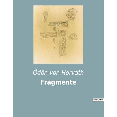 Fragmente, Taschenbuch von Ödön von Horváth, Culturea, 978-2-38508-490-5