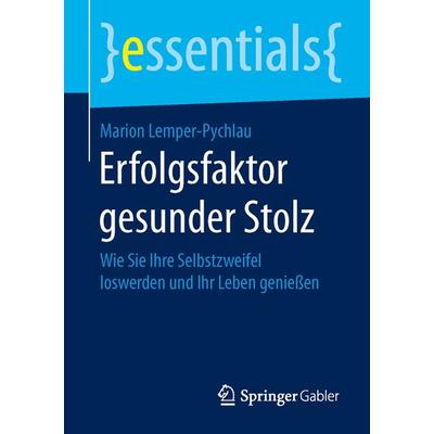 Erfolgsfaktor gesunder Stolz, Taschenbuch von Marion Lemper-Pychlau, Springer Fachmedien Wiesbaden GmbH, 978-3-658-11005-5
