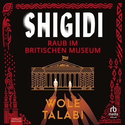 Shigidi - Raub im Britischen Museum - Wole Talabi, Audio, 9783987858482