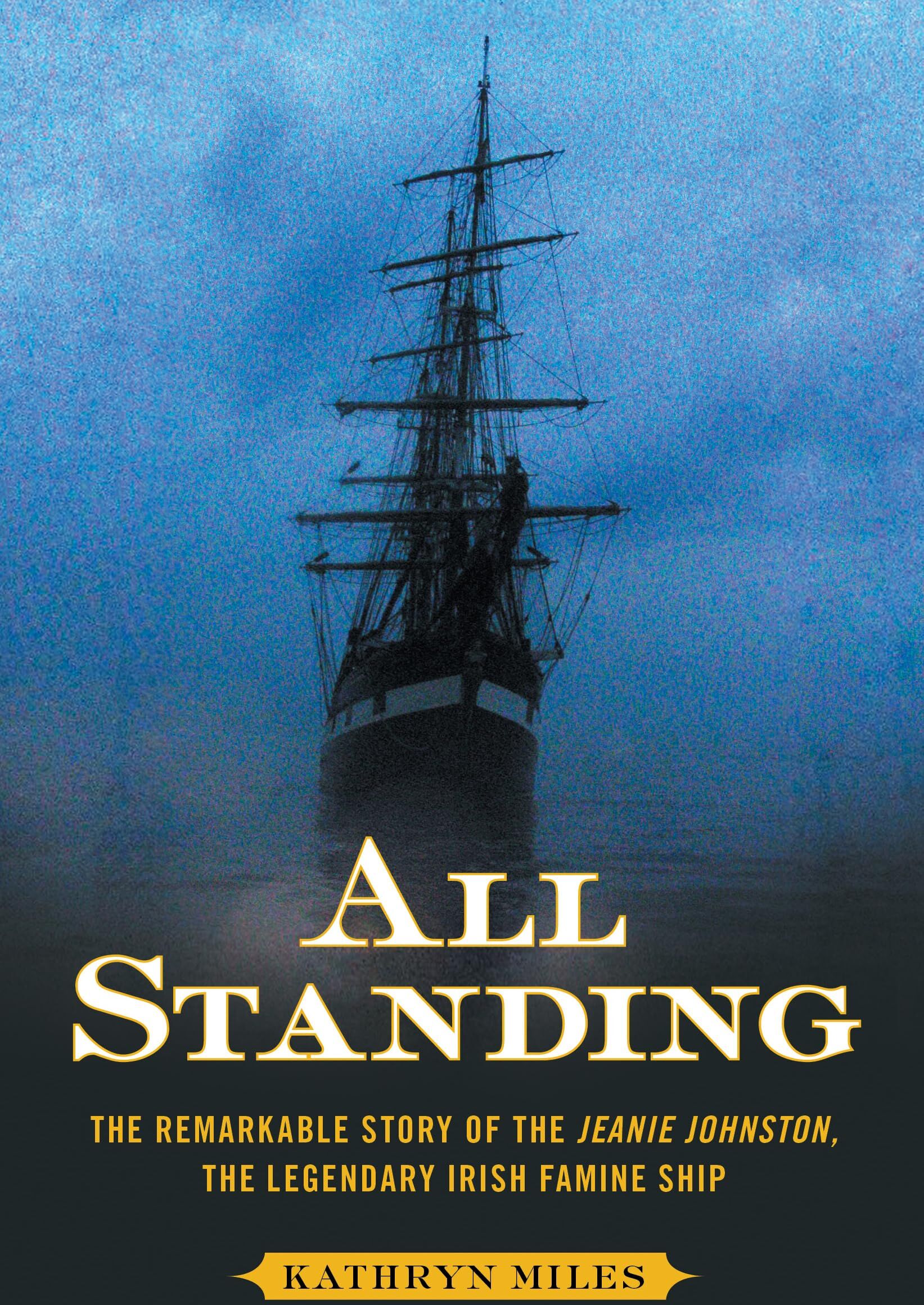 All Standing: The Remarkable Story of the Jeanie Johnston, The Legendary Irish Famine Ship - Preis vom 07.10.2026 11:45:10 h