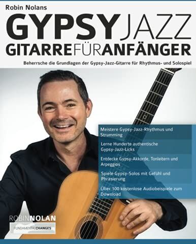 Nolan, Mr Robin - Robin Nolans Gypsy Jazz Gitarre für Anfänger: Beherrsche die Grundlagen der Gypsy-Jazz-Gitarre für Rhythmus- und Solospiel (Gypsy-Jazz-Gitarre spielen lernen) - Preis vom 30.09.2026 09:01:18 h