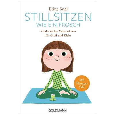 Stillsitzen wie ein Frosch, Taschenbuch von Eline Snel, Goldmann, 978-3-442-22028-1