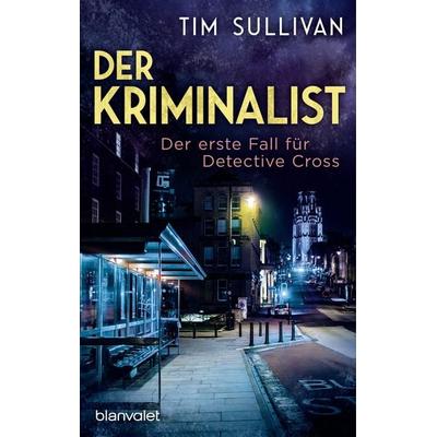 Der Kriminalist, Taschenbuch von Tim Sullivan, Blanvalet