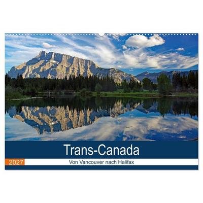 Trans-Canada: Von Vancouver nach Halifax (Wandkalender 2027 DIN A2 quer), CALVENDO Monatskalender