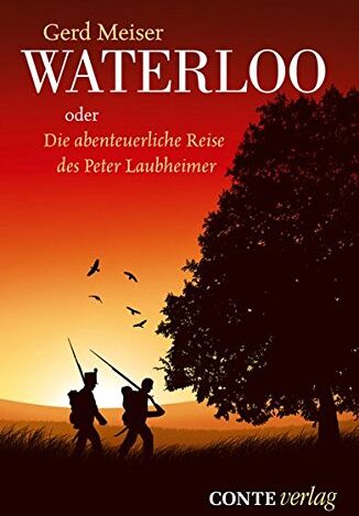 Gerd Meiser - Waterloo: oder Die abenteuerliche Reise des Peter Laubheimer - Preis vom 07.10.2026 11:45:10 h