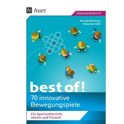 Best of - 70 innovative Bewegungsspiele, Geheftet von Ronald Edermayr,Sebastian Hörl, Auer Verlag in der AAP Lehrerwelt GmbH, 978-3-403-08366-5