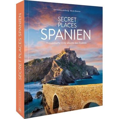 Secret Places Spanien, Gebundene Ausgabe von Nicole Biarnés,Grit Schwarzenburg, Bruckmann, 978-3-7343-2754-4