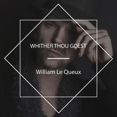 Whither Thou Goest - William Le Queux, Audio, 4061707804267
