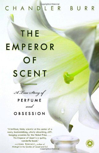 Chandler Burr - The Emperor of Scent: A True Story of Perfume and Obsession - Preis vom 15.10.2026 23:06:25 h