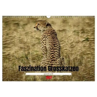 Faszination Grosskatzen gemalt in Öl (Wandkalender 2027 DIN A3 quer), CALVENDO Monatskalender