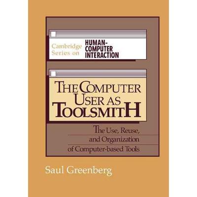 The Computer User as Toolsmith, Gebundene Ausgabe von Saul Greenberg, Cambridge University Press