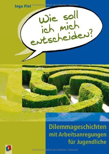 Inga Piel - Wie soll ich mich entscheiden?: Dilemmageschichten mit Arbeitsanregungen für Jugendliche - Preis vom 09.10.2026 07:28:09 h