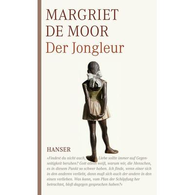 Der Jongleur, Gebundene Ausgabe von Margriet de Moor, Carl Hanser