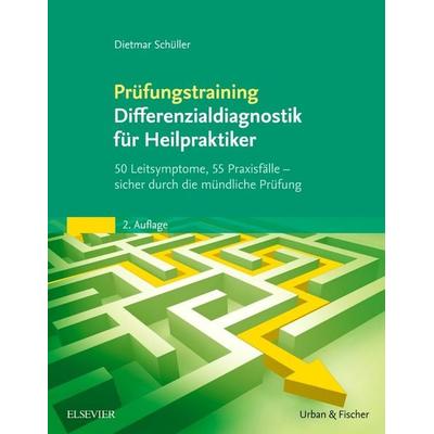 Prüfungstraining Differenzialdiagnostik für Heilpraktiker, Taschenbuch von Dietmar Schüller, Urban & Fischer in Elsevier, 978-3-437-58841-9