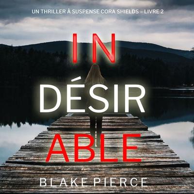 Indésirable (Un thriller à suspense Cora Shields – Livre 2) - Blake Pierce, Audio, 9781094338545