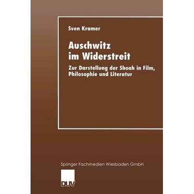 Auschwitz im Widerstreit, Taschenbuch von Sven Kramer, Deutscher Universitätsverlag, 978-3-8244-4366-6
