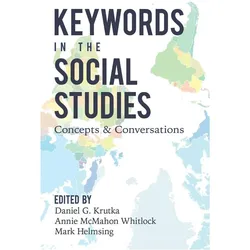 Keywords in the Social Studies, Fachbücher von Shirley R. Steinberg, Annie McMahon Whitlock, Mark Helmsing, Daniel G. Krutka