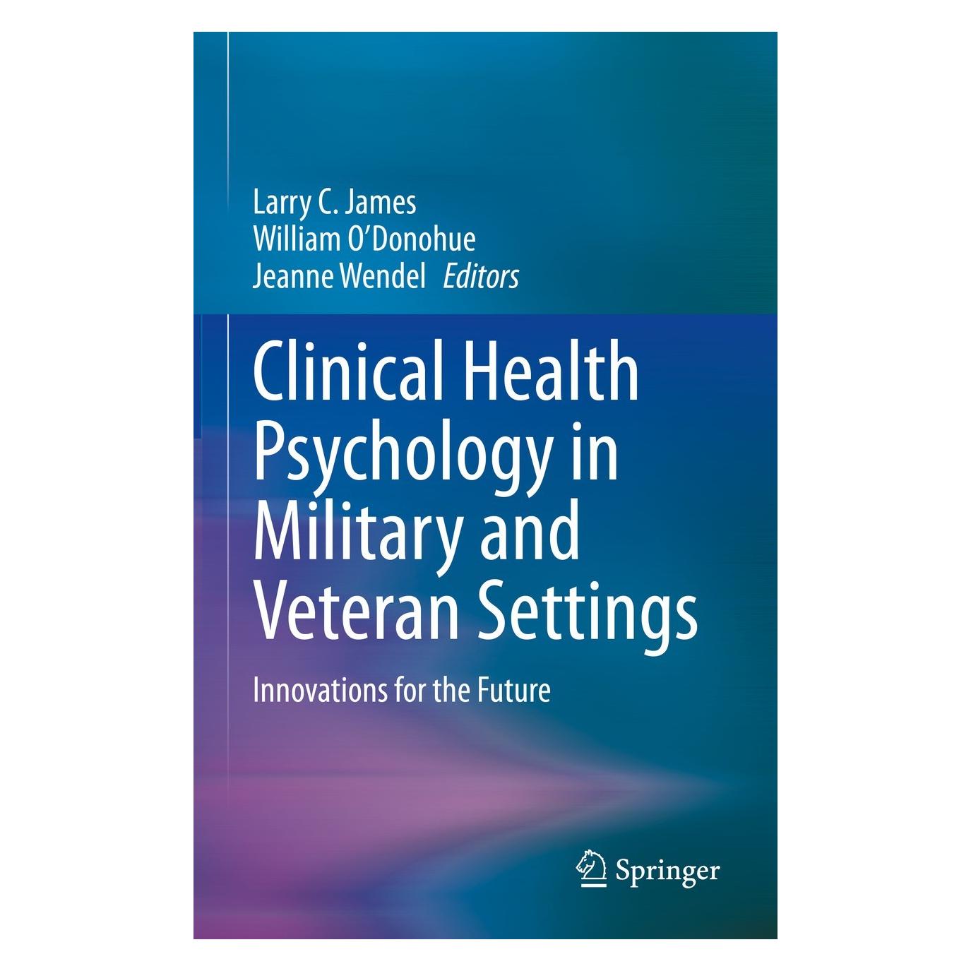 Springer Clinical Health Psychology in Military and Veteran Settings (Englisch, Hardcover, Jeanne Wendel, Larry C. James, William O'Donohue) (9783031120626)