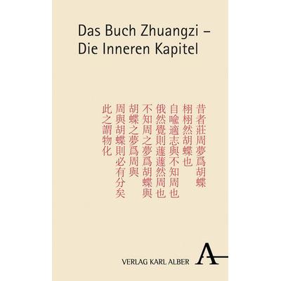 Das Buch Zhuangzi – Die Inneren Kapitel, Gebundene Ausgabe von , Verlag Karl Alber, 978-3-495-48981-9