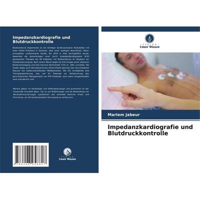 Impedanzkardiografie und Blutdruckkontrolle, Taschenbuch von Mariem Jabeur, Verlag Unser Wissen, 978-620-8-95881-7