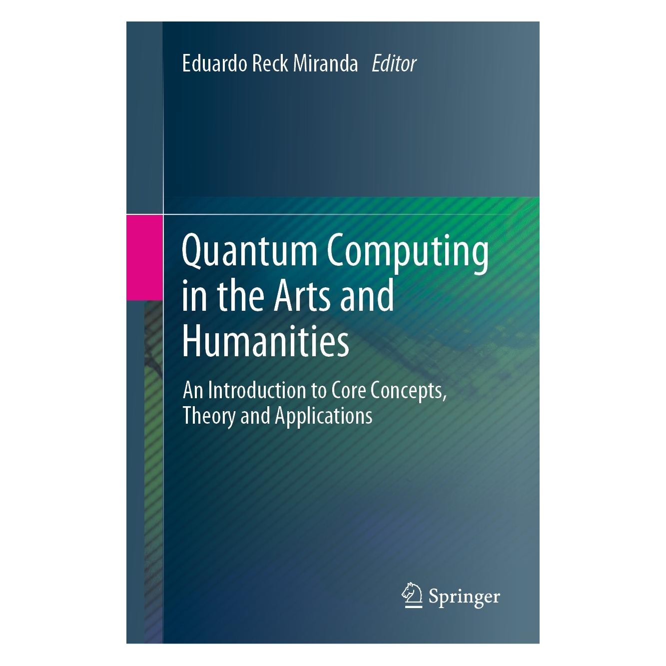 Springer Quantum Computing in the Arts and Humanities (Englisch, Hardcover, Eduardo Reck Miranda) (9783030955373)