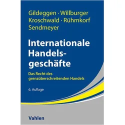Internationale Handelsgeschäfte, Fachbücher von Steffen Kroschwald, Rainer Gildeggen, Andreas Willburger, Andreas Rühmkorf, Stefanie Sendmeyer