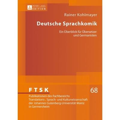 Deutsche Sprachkomik, Gebundene Ausgabe von Rainer Kohlmayer, Peter Lang GmbH, Internationaler Verlag der Wissenschaften, 978-3-631-73843-6