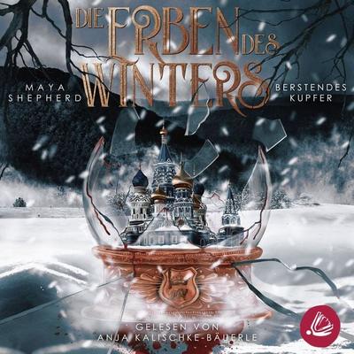 Berstendes Kupfer (Die Erben des Winters 3 – Trilogie) - Maya Shepherd, Audio, 4066339019843