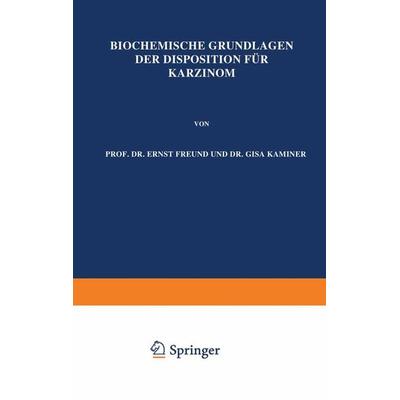 Biochemische Grundlagen der Disposition für Karzinom, Taschenbuch von Ernst Freund, Springer Wien, 978-3-7091-9573-4