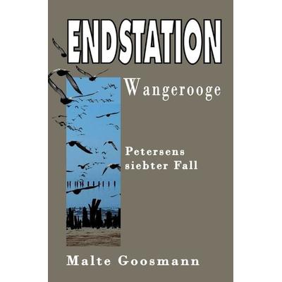 Kommissar Petersen / Endstation Wangerooge, Taschenbuch von Malte Goosmann, Epubli, 978-3-7575-2935-2