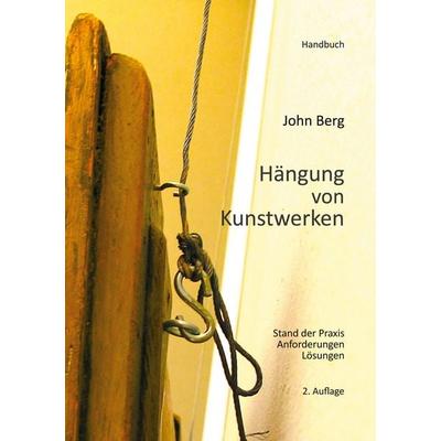 Hängung von Kunstwerken, Gebundene Ausgabe von John Berg, BoD – Books on Demand, 978-3-7543-2587-2