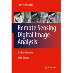 Remote Sensing Digital Image Analysis, Fachbücher von John A. Richards
