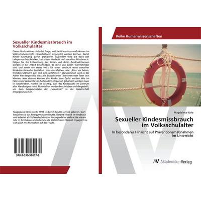 Sexueller Kindesmissbrauch im Volksschulalter, Taschenbuch von Magdalena Kärle, AV Akademikerverlag, 978-3-330-52017-2