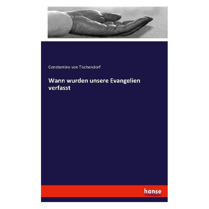 Hansebooks Wann wurden unsere Evangelien verfasst (Deutsch, Softcover, Constantine von Tischendorf) (55873519)