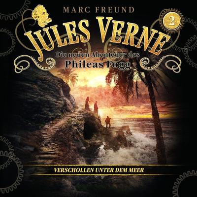 Die neuen Hörbuch-Abenteuer des Phileas Fogg, Folge 2: Verschollen unter dem Meer - Jules Verne,Marc Freund, Audio, 9783689841171