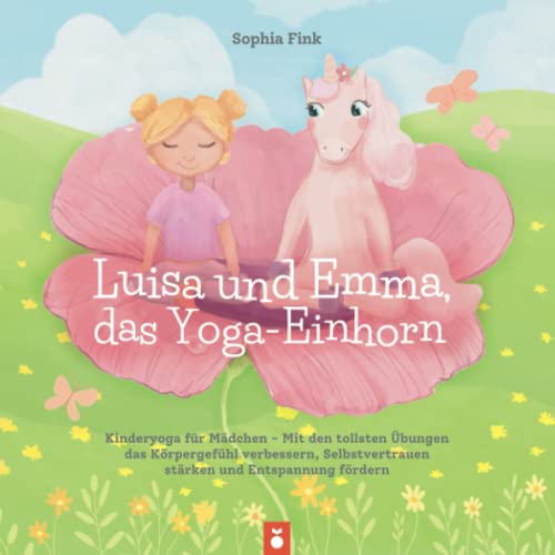 Sophia Fink - Luisa und Emma, das Yoga-Einhorn: Kinderyoga für Mädchen - Mit den tollsten Übungen das Körpergefühl verbessern, Selbstvertrauen stärken und Entspannung fördern - Preis vom 09.10.2026 07:28:09 h